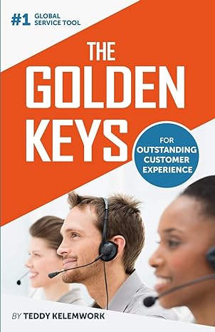 the golden keys for outstanding customer experience 1st edition teddy kelemwork 979-8648772489