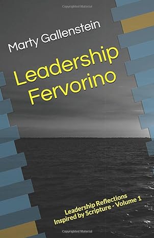 leadership fervorino leadership reflections inspired by scripture volume 1 1st edition marty gallenstein
