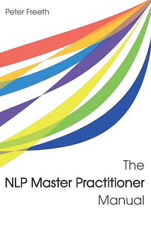 the nlp master practitioner manual 1st edition peter freeth 1908293217, 978-1908293213