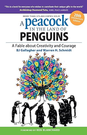 a peacock in the land of penguins a fable about creativity and courage 4th edition bj gallagher ,warren h.