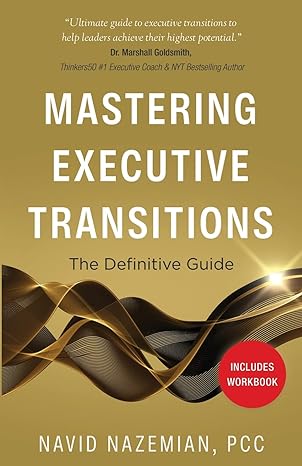 mastering executive transitions the definitive guide 1st edition navid nazemian 1637308132, 978-1637308134
