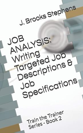 job analysis writing targeted job descriptions and job specifications 1st edition j. brooks stephens