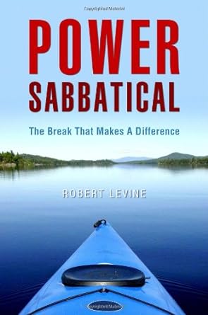 power sabbatical the break that makes a difference 1st edition robert levine b00djzrkce