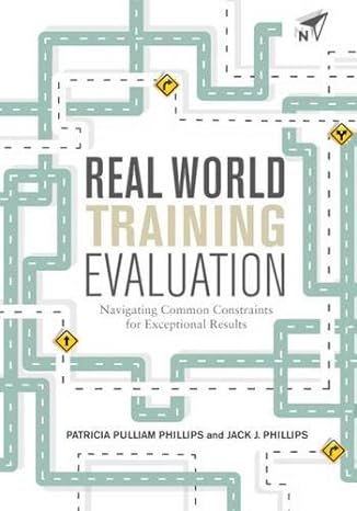 real world training evaluation navigating common constraints for exceptional results 1st edition patricia