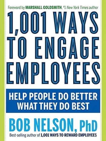 1001 ways to engage employees help people do better what they do best 1st edition bob nelson phd ,marshall