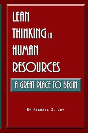 lean thinking in human resources a great place to begin 1st edition michael s. joy ,michael joy 979-8620731473