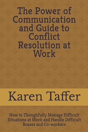 the power of communication and guide to conflict resolution at work 1st edition karen taffer 979-8832953922