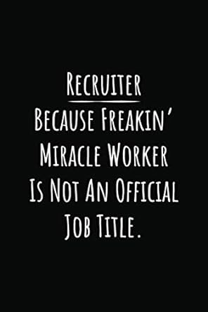 recruiter because freakin miracle worker is not an official job title co worker appreciation gift hr team