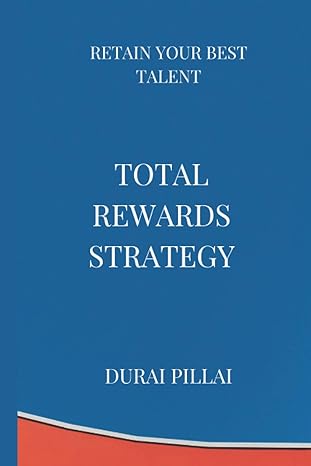 total reward strategy a quick glance 1st edition durai pillai 979-8669369842