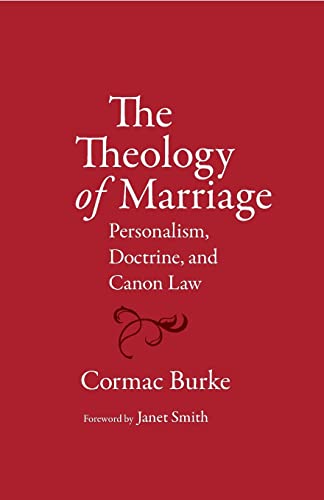 the theology of marriage personalis doctrine and canon law 1st edition cormac burke 0813226856, 9780813226859