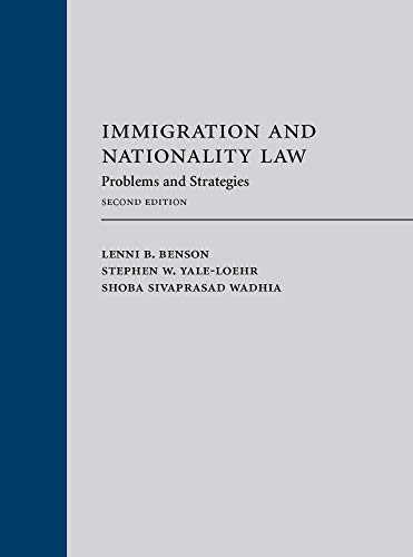immigration and nationality law problems and strategies 2nd edition lenni b benson , stephen w yale loehr ,