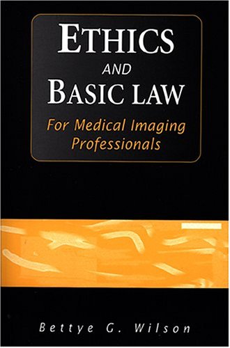 ethics and basic law for medical imaging professionals 1st edition bettye g wilson 0803601522, 9780803601529