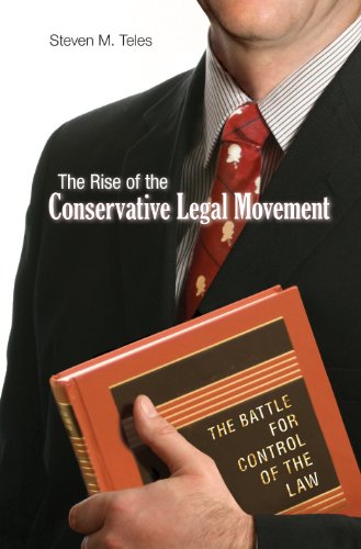 the rise of the conservative legal movement the battle for control of the law 1st edition steven m teles