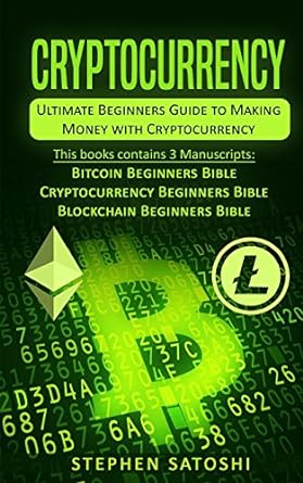 cryptocurrency ultimate beginners guide to making money with cryptocurrency like bitcoin ethereum and