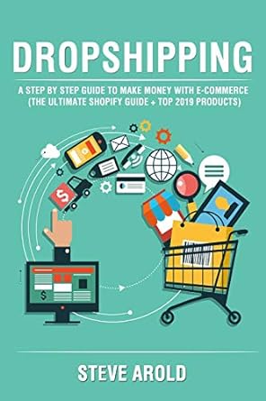 dropshipping a step by step guide to make money with e commerce 1st edition steve arold 1096163330,