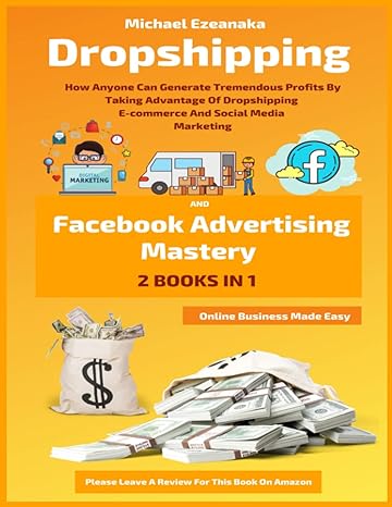 dropshipping and facebook advertising mastery how anyone can generate tremendous profits by taking advantage
