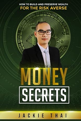 money secrets how to build and preserve wealth for the risk averse 1st edition jackie thai 979-8541270945