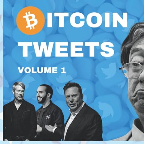 100 best bitcoin tweets volume 1 1st edition satoshi nakamoto 979-8358110625