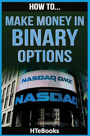 how to make money in binary options quick start guide 1st edition htebooks 1535161809, 978-1535161800