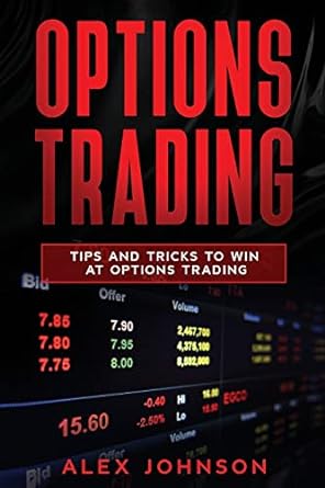 options trading tips and tricks to win at options trading 1st edition alex johnson 979-8624648166