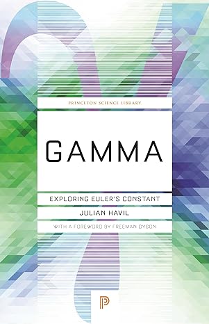 gamma exploring euler s constant 1st edition julian havil, freeman dyson 0691178100, 978-0691178103