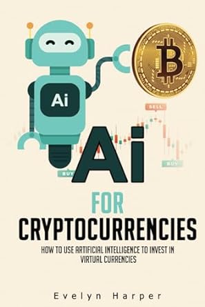 ai for cryptocurrencies how to use artificial intelligence to invest in virtual currencies ai for