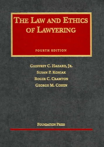 the law and ethics of lawyering 4th edition geoffrey c hazard, susan p koniak, roger c cramton, george m