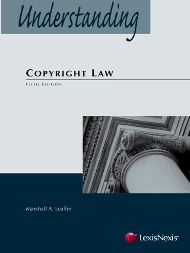 understanding copyright law 5th edition marshall a. leaffer 1422478912, 9781422478912