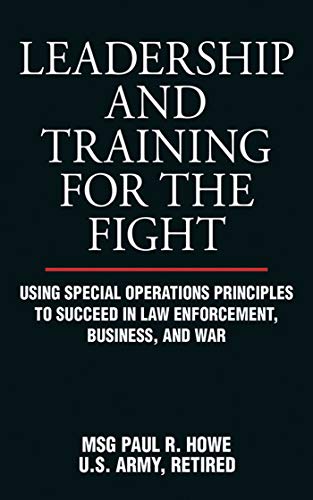 leadership and training for the fight using special operations principles to succeed in law enforcement