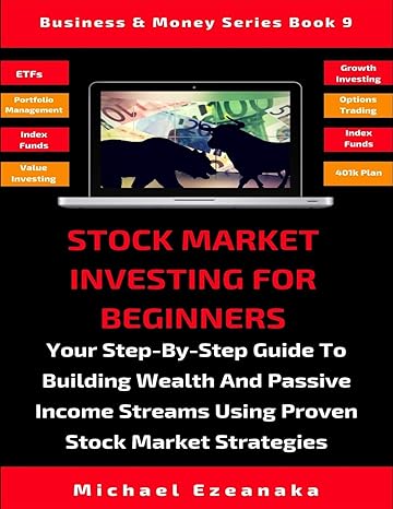 stock market investing for beginners your step by step guide to building wealth and passive income streams