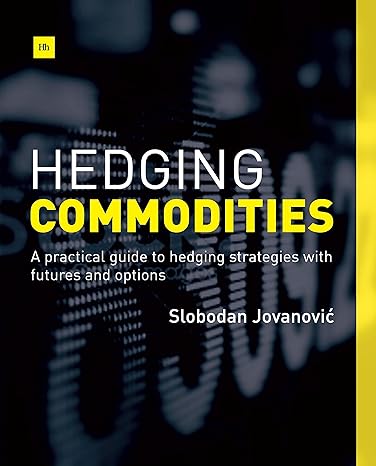 hedging commodities a practical guide to hedging strategies with futures and options 1st edition slobodan
