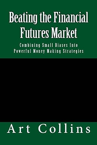 beating the financial futures market combining small biases into powerful money making strategies 1st edition