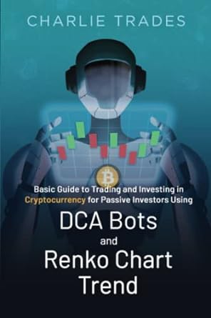 basic guide to trading and investing in cryptocurrency for passive investors using dca bots and renko chart