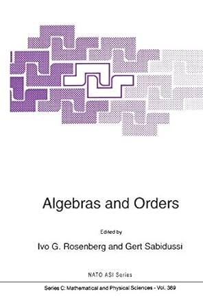 algebras and orders 1st edition ivo g. rosenberg ,gert sabidussi 9048142431, 978-9048142439