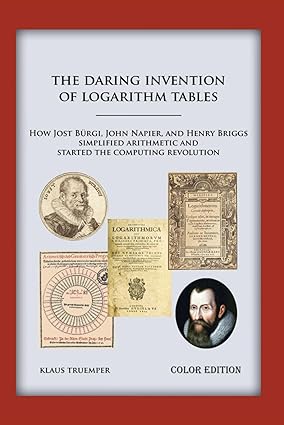 the daring invention of logarithm tables how jost b rgi john napier and henry briggs simplified arithmetic