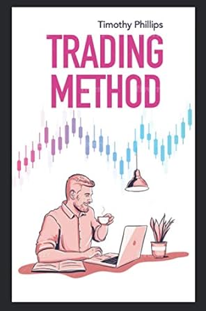 trading method 1st edition timothy phillips 1637325665, 978-1637325667