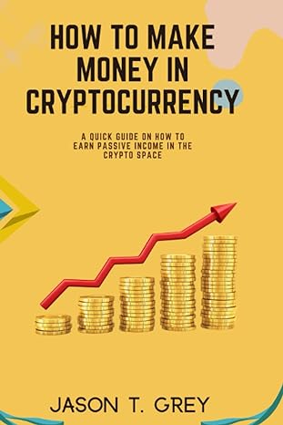 how to make money in crypto profitable and easiest ways to make money from cryptocurrency 1st edition jason