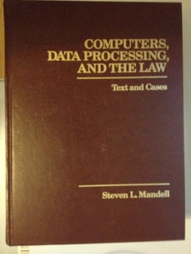 computers data processing and the law text and cases 1st edition steven l mandell 0314706240, 9780314706249
