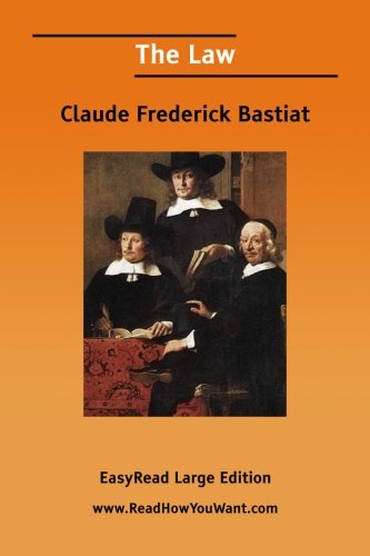 the law easyread large edition 1st edition bastiat, claude frederick 1425013317, 9781425013318