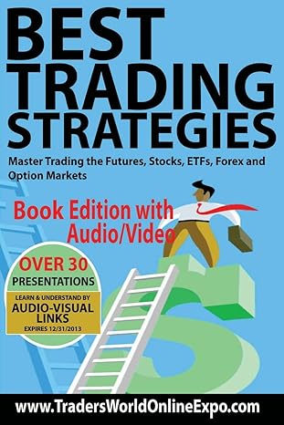 best trading strategies master trading the futures stocks etfs forex and option markets 1st edition larry