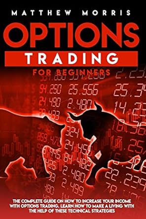 options trading for beginners 1st edition matthew morris 979-8665875361