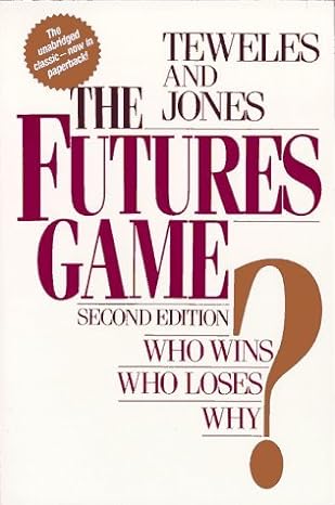 the futures game who wins who loses why 2nd edition richard j. -- jones frank j. teweles b000ofl6uo