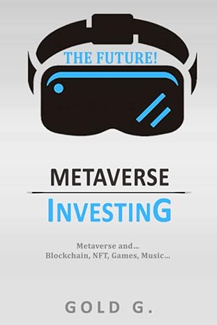 metaverse investing metaverse and blockchain nft games music the future 1st edition gold g. 979-8788790244