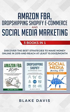 amazon fba dropshipping shopify e commerce and social media marketing 3 books in 1 1st edition blake davis