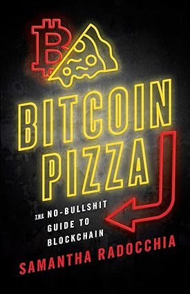 bitcoin pizza the no bullshit guide to blockchain 1st edition samantha radocchia 1544504411, 978-1544504414