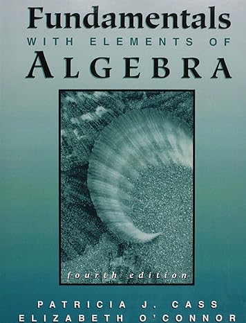 fundamentals with elements of algebra 4th edition patricia j. cass, elizabeth r. oconnor 0759310009,