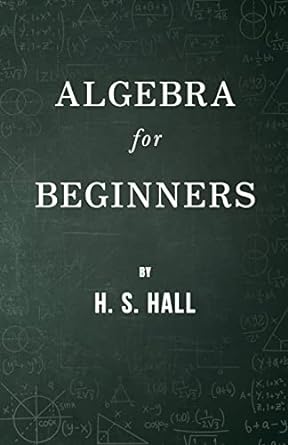 algebra for beginners 1st edition h. s. hall 1444639919, 978-1444639919