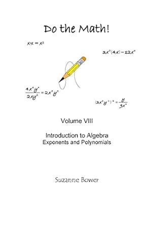 do the math volume viii introduction to algebra exponents and polynomials 1st edition suzanne bower