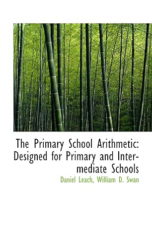 the primary school arithmetic designed for primary and intermediate schools 1st edition daniel leach
