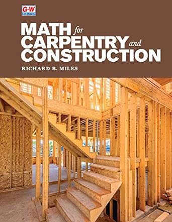 math for carpentry and construction 1st edition richard b. miles 1635632145, 978-1635632149